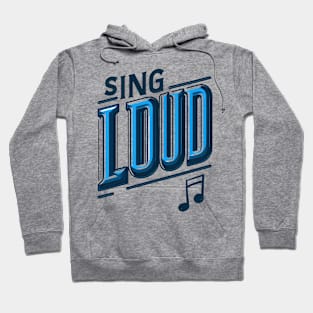 SING LOUD - TYPOGRAPHY INSPIRATIONAL QUOTES Hoodie